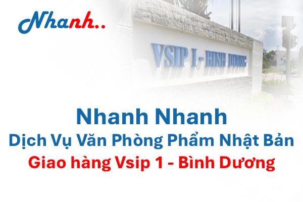 Nhanh Nhanh: Nhà Cung Cấp Văn Phòng Phẩm Trọn Gói Tại VSIP 1 & Thuận An